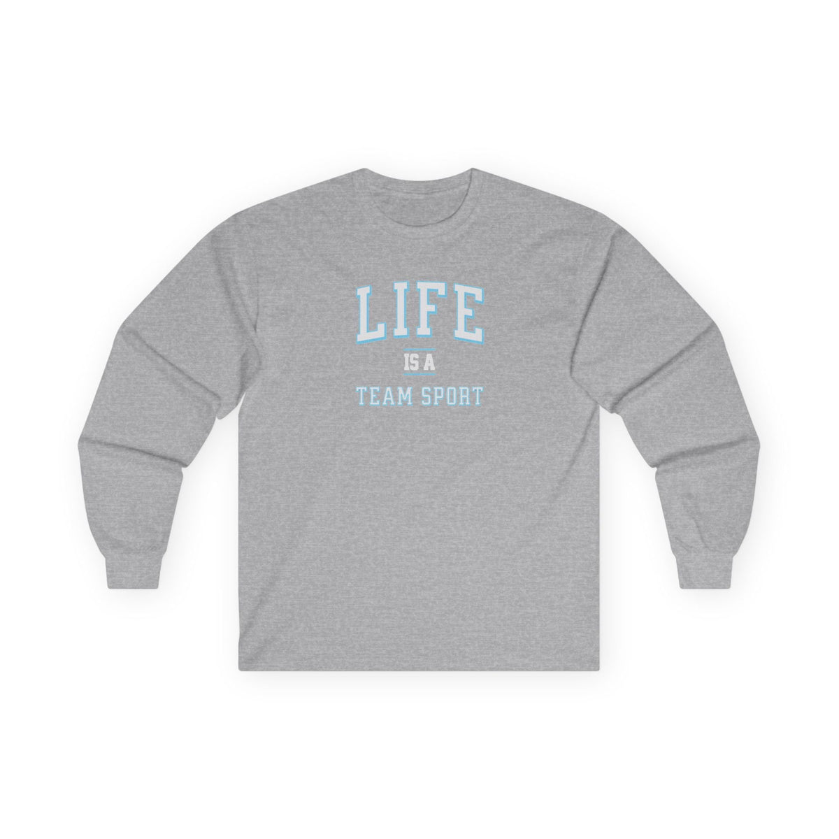 Life is a Team Sport Long Sleeve Tee Sport Grey