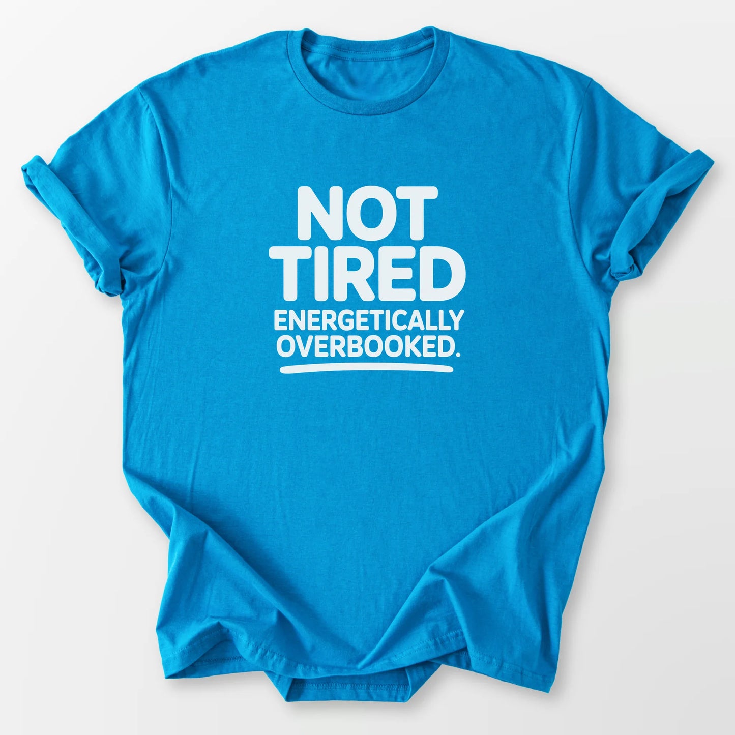 Energetically Overbooked Tee Sapphire T-Shirt
