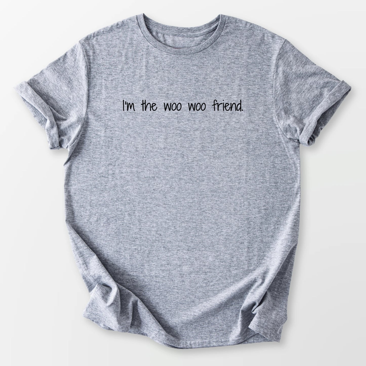 I'm the Woo Woo Friend Tee Sport Grey T-Shirt