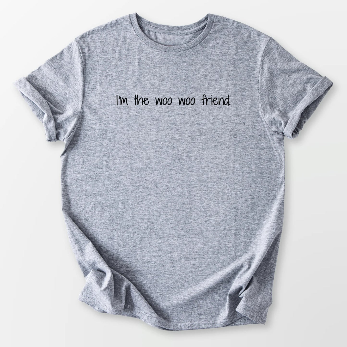 I'm the Woo Woo Friend Tee Sport Grey T-Shirt