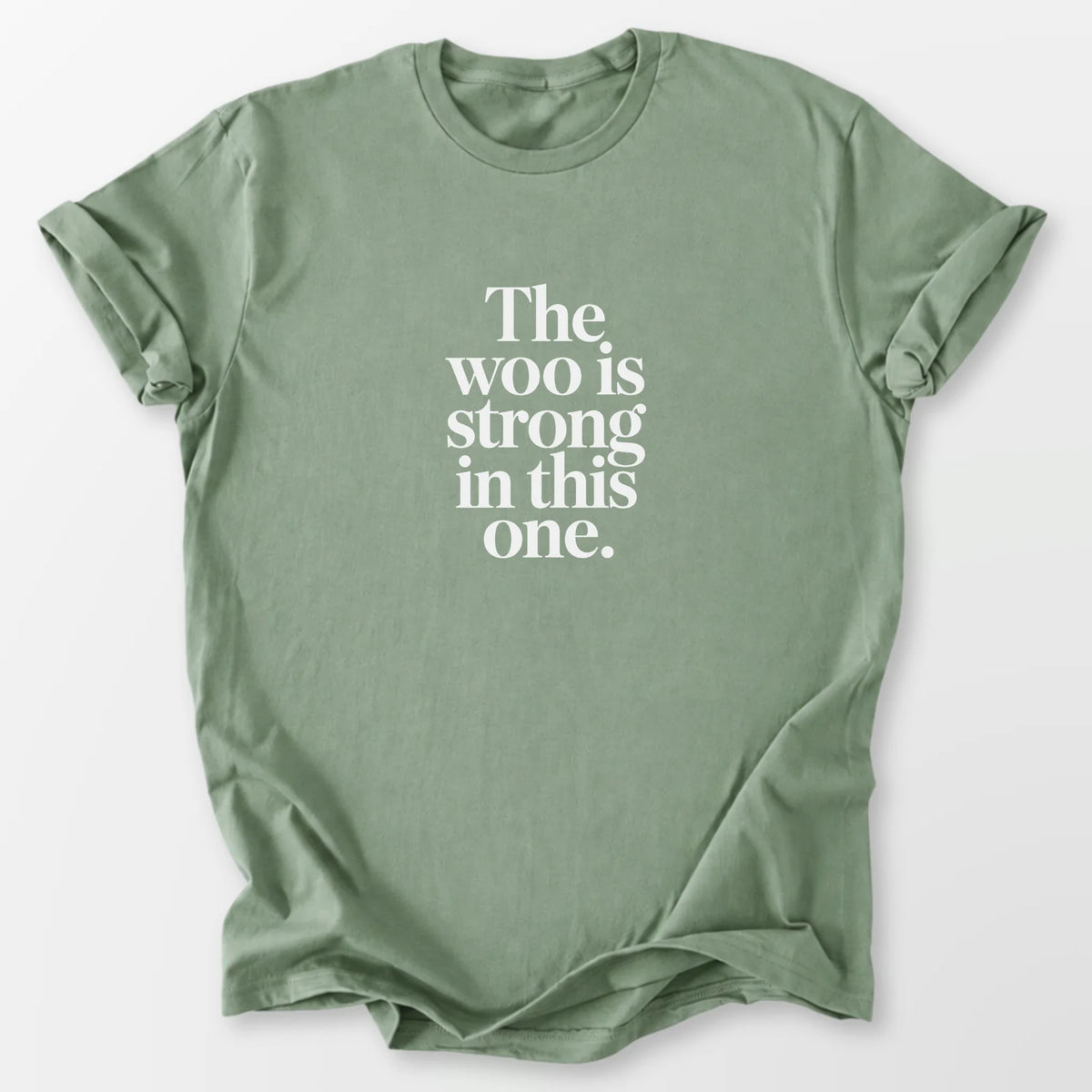 The Woo is Strong Tee Sage T-Shirt