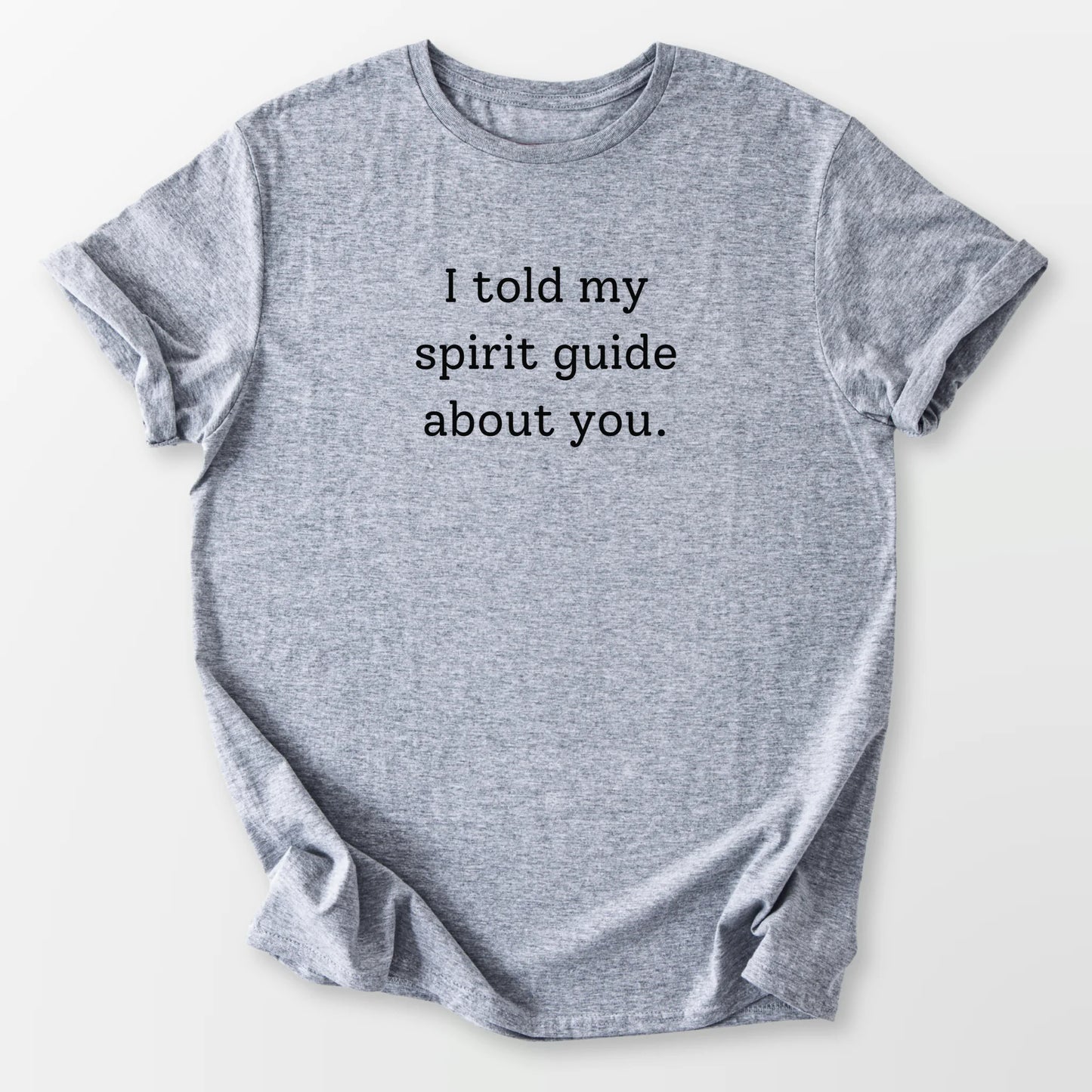 Told My Spirit Guides Tee Sport Grey T-Shirt