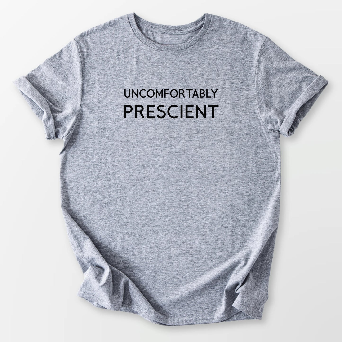 Uncomfortably Prescient Tee Sport Grey T-Shirt
