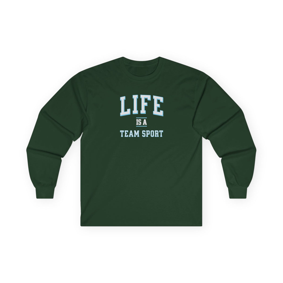Life is a Team Sport Long Sleeve Tee Forest Green