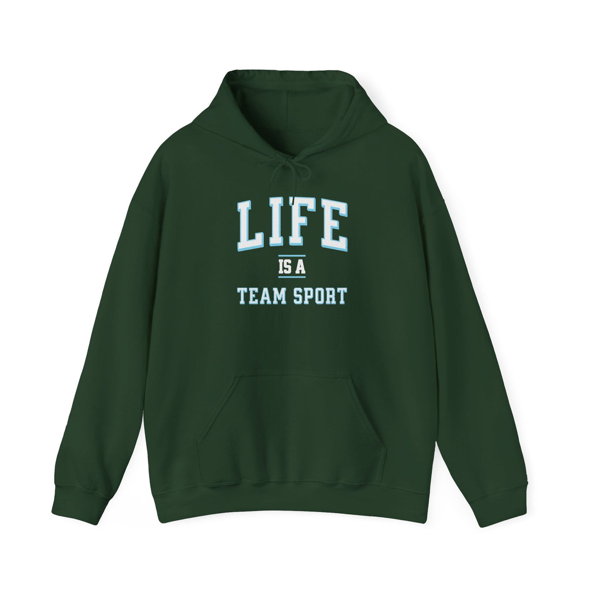 Life is a Team Sport Hoodie Forest Green