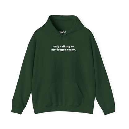 Only Talking To My Dragon Hoodie Forest Green Hoodie