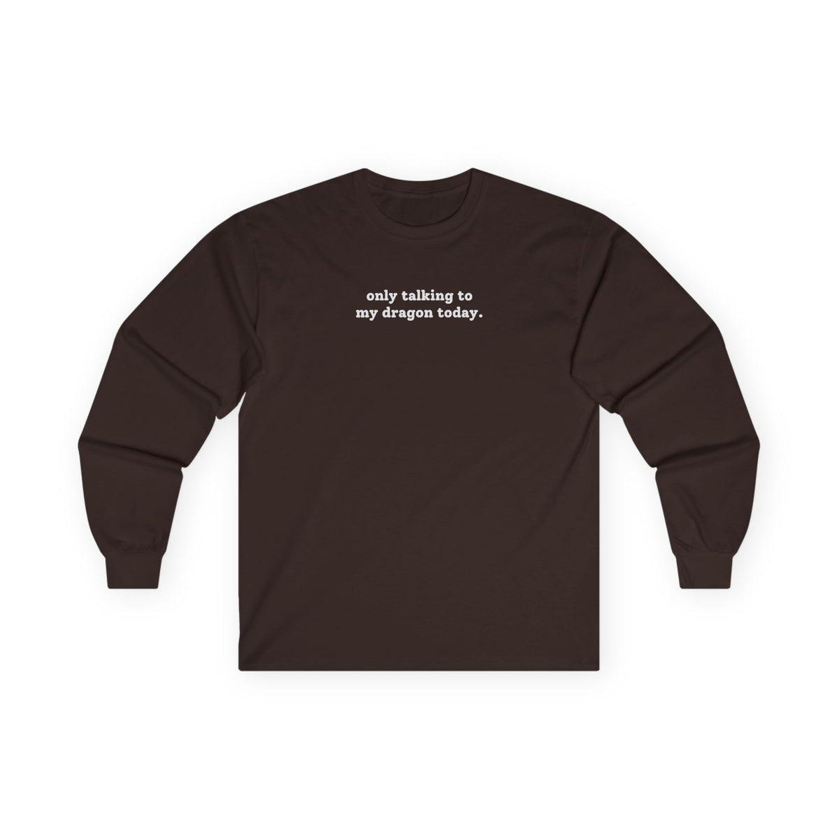 Only Talking To My Dragon Long Sleeve Tee Dark Chocolate Long-sleeve