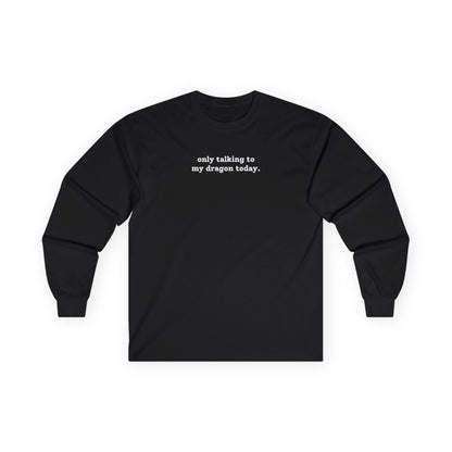Only Talking To My Dragon Long Sleeve Tee Black Long-sleeve