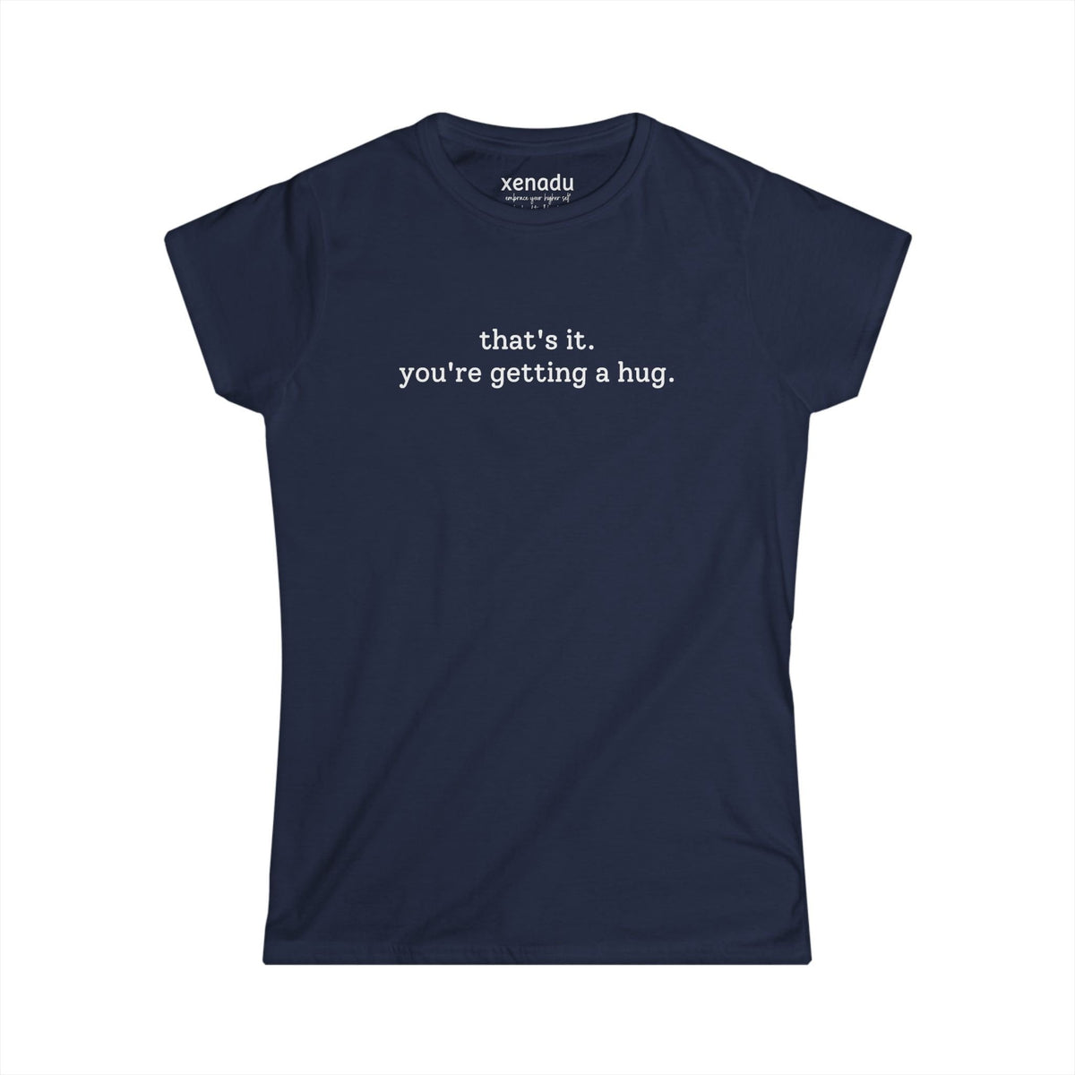You're Getting A Hug Women's Tee Navy T-Shirt