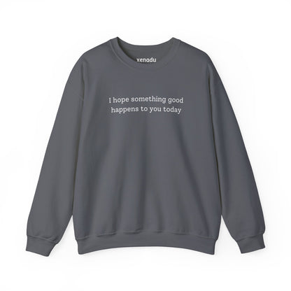 Something Good Sweatshirt
