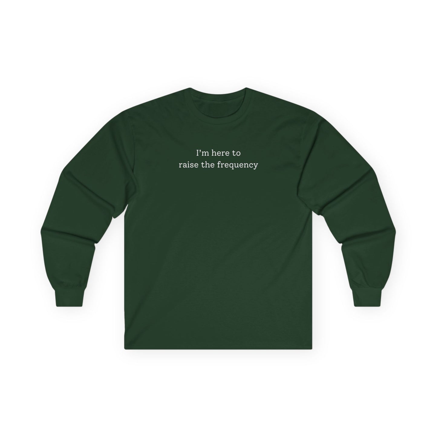 Here to Raise the Frequency Long Sleeve Tee