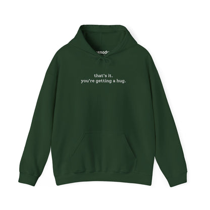 You're Getting A Hug Hoodie Forest Green Hoodie