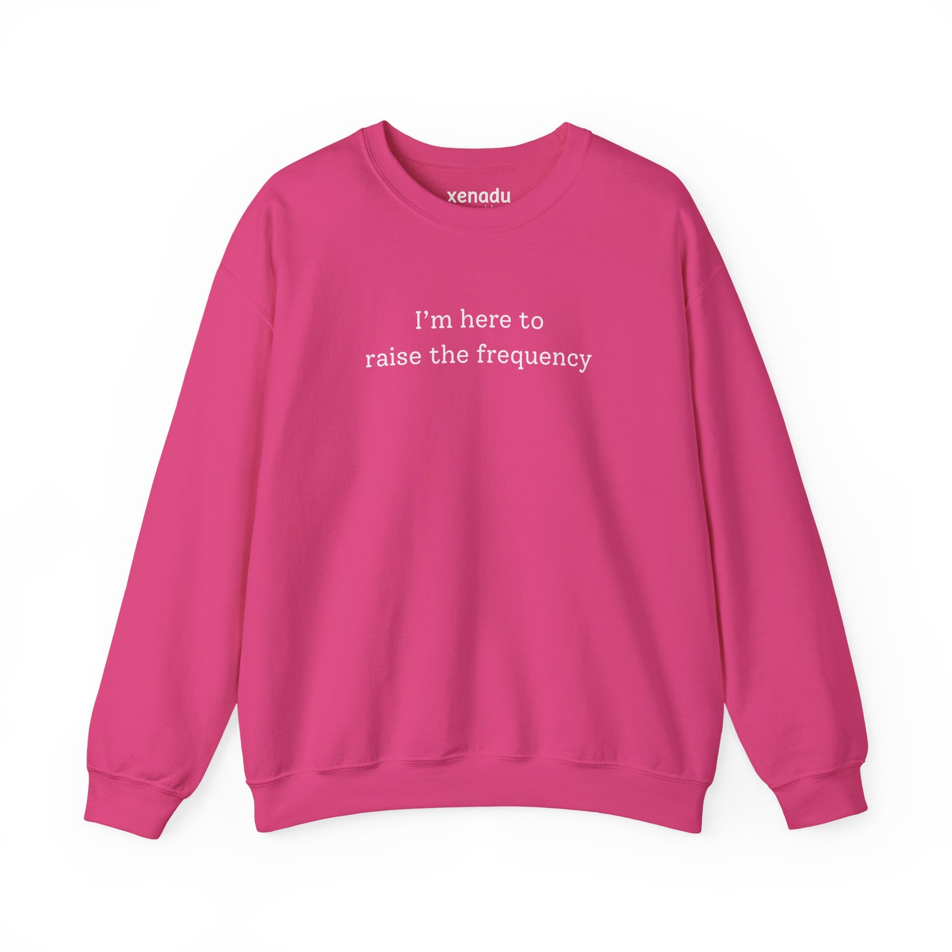 Here to Raise the Frequency Sweatshirt Heliconia
