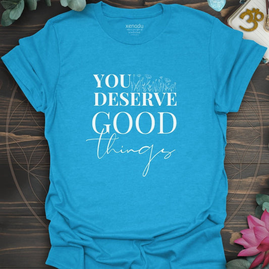 You Deserve Good Things Tee Heather Sapphire T-Shirt