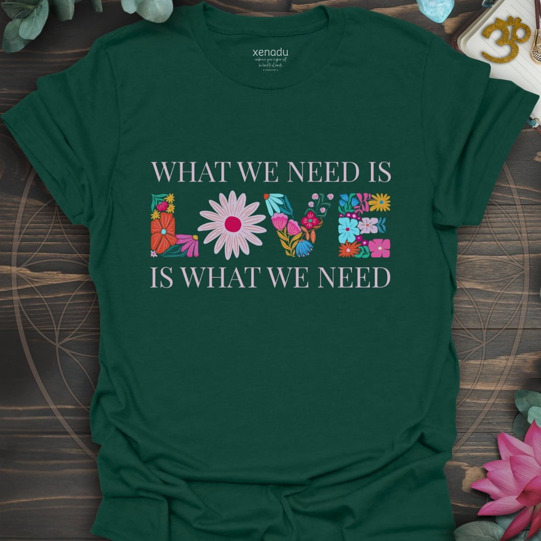 We Need Love Tee Forest Green T-Shirt