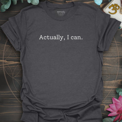Actually I Can Tee Dark Heather Grey T-Shirt