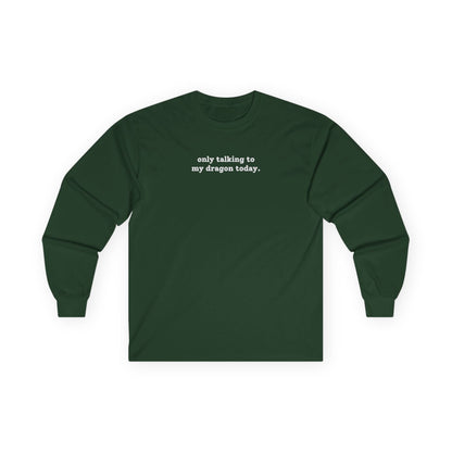 Only Talking To My Dragon Long Sleeve Tee Forest Green Long-sleeve