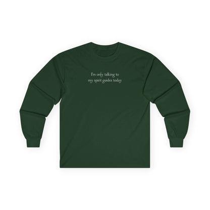 Only Talking To My Guides Long Sleeve Tee Forest Green Long-sleeve