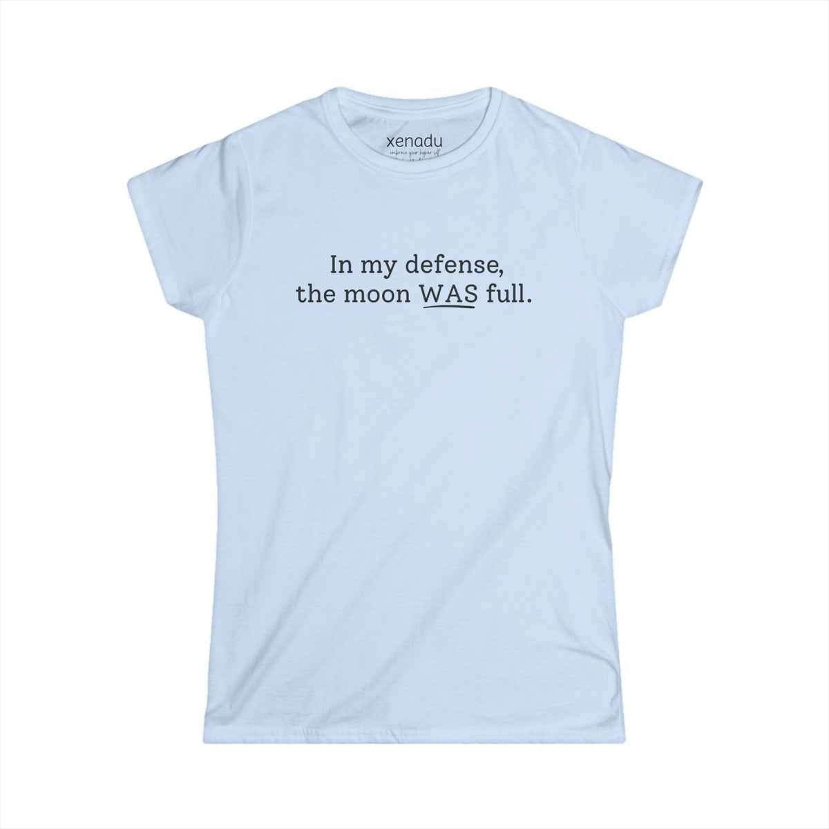The Moon WAS Full Women's Tee Light Blue