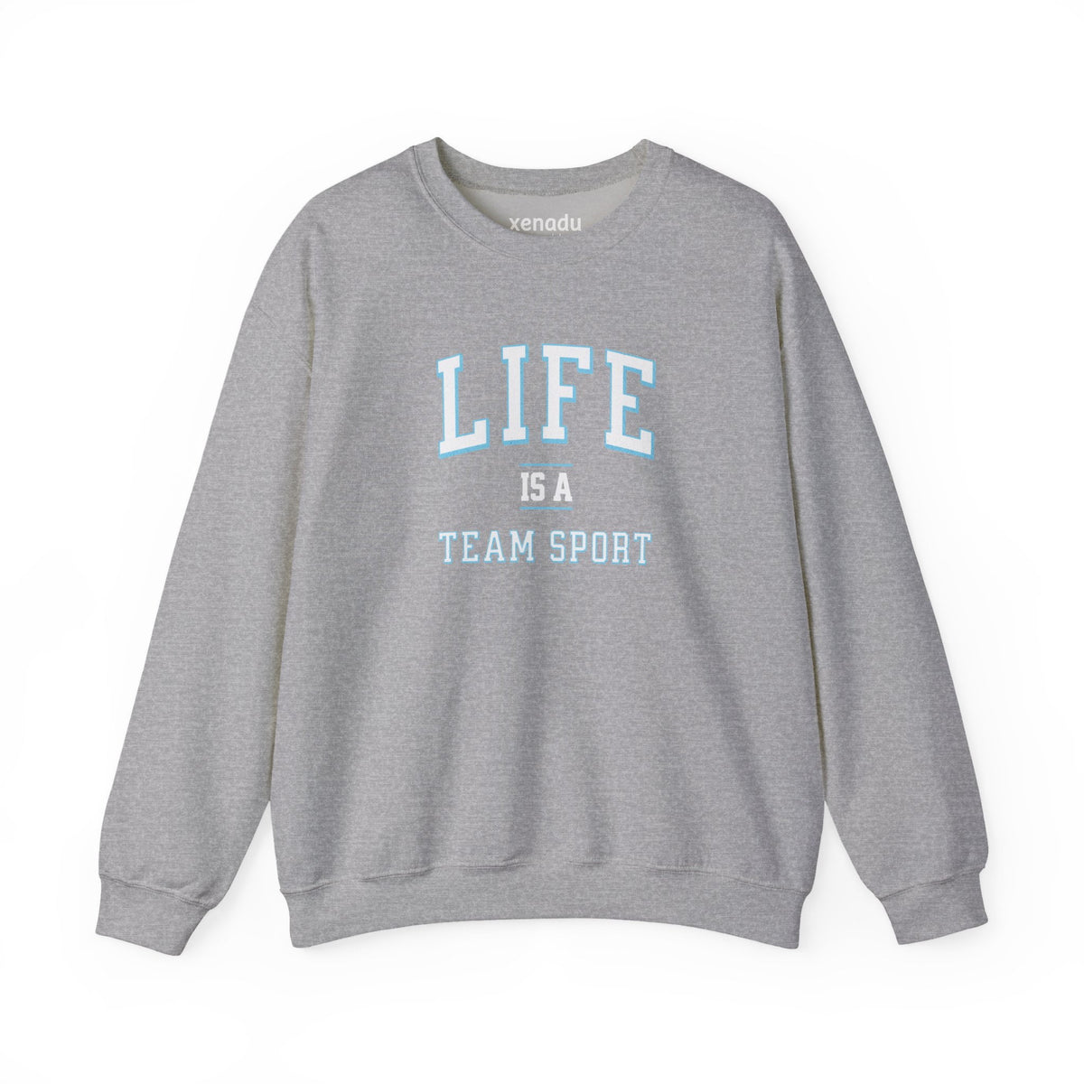 Life is a Team Sport Sweatshirt Sport Grey