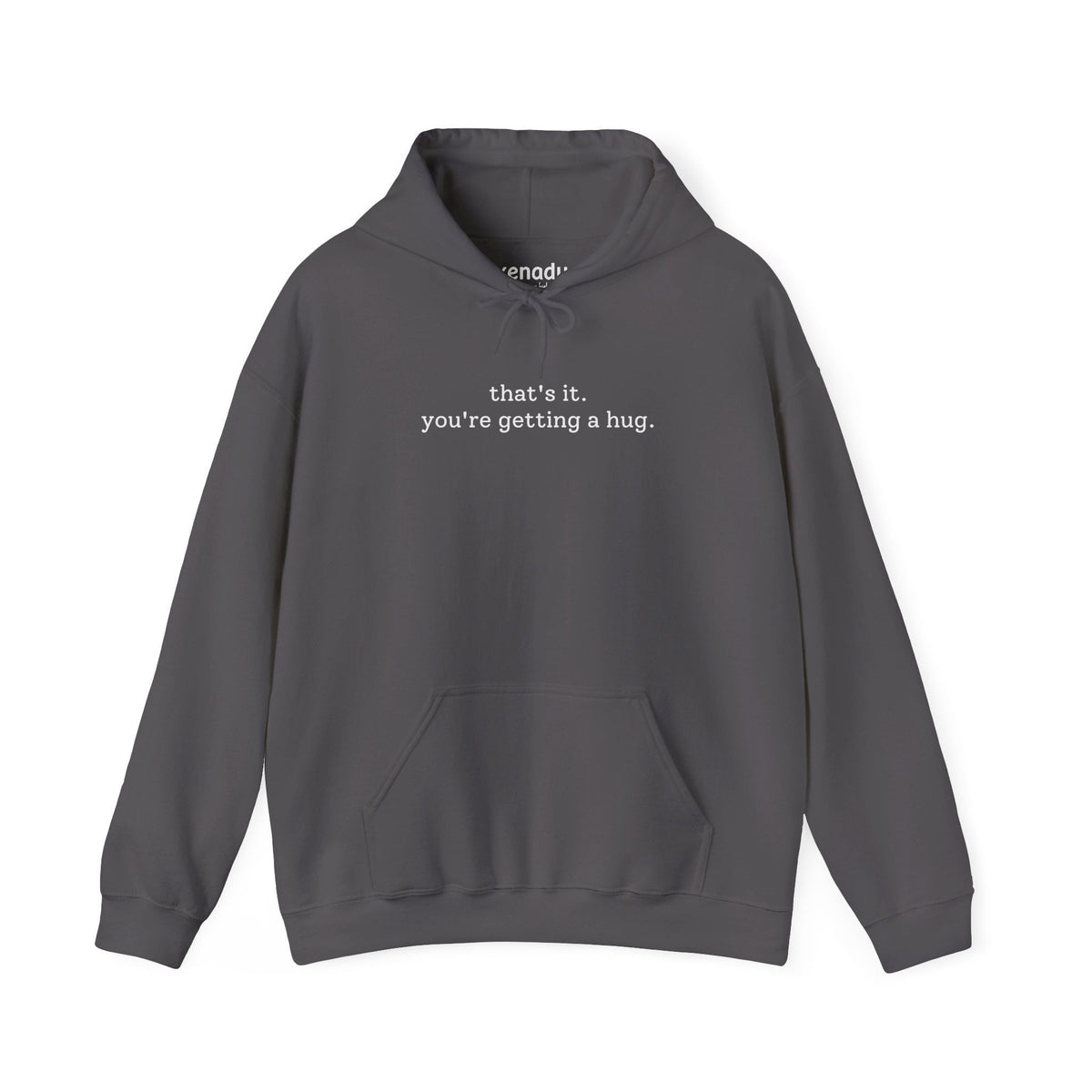 You're Getting A Hug Hoodie Charcoal Hoodie