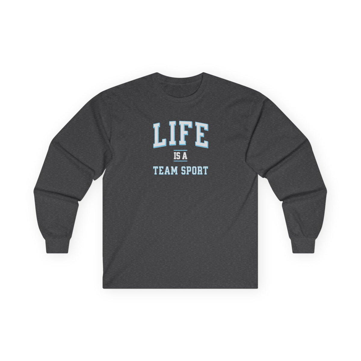 Life is a Team Sport Long Sleeve Tee Dark Heather Grey