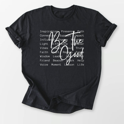 Be The Good Tee Black T-Shirt