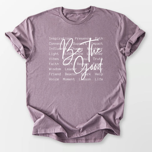 Be The Good Tee Paragon T-Shirt