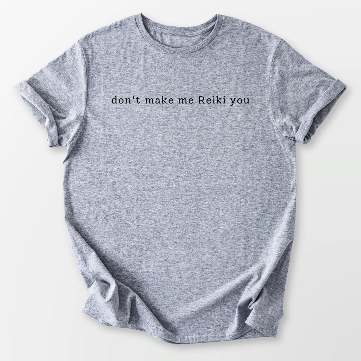 Don't Make Me Reiki Tee Sport Grey T-Shirt