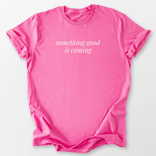 Good is Coming Tee Azalea T-Shirt