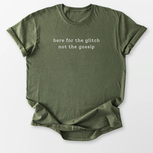 Here for the Glitch Tee Military Green T-Shirt