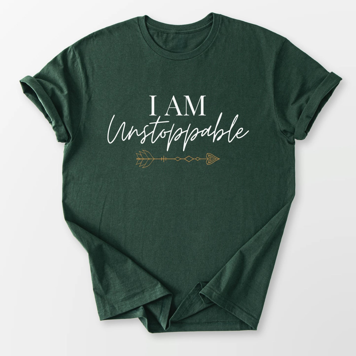 I Am Unstoppable Tee Forest Green T-Shirt