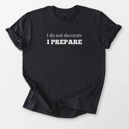 I Do Not Decorate Tee Black T-Shirt