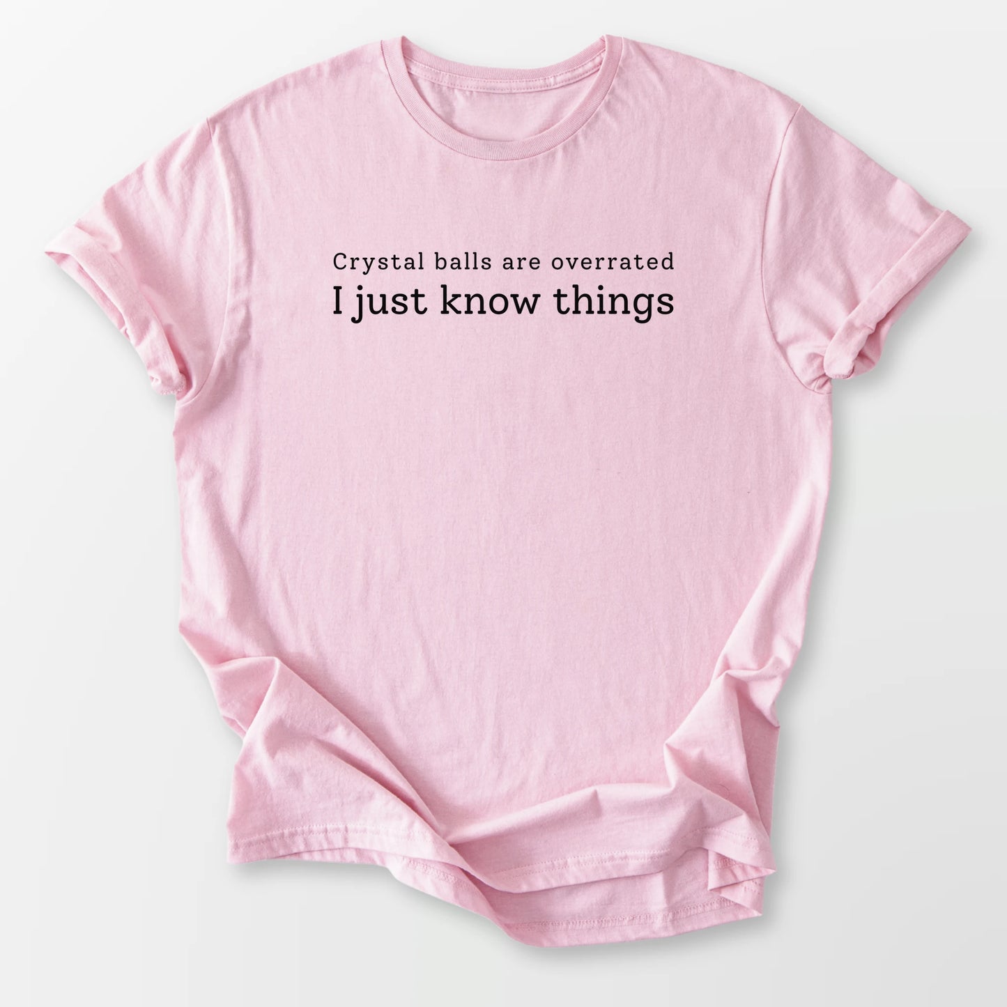 I Just Know Things Tee Light Pink T-Shirt