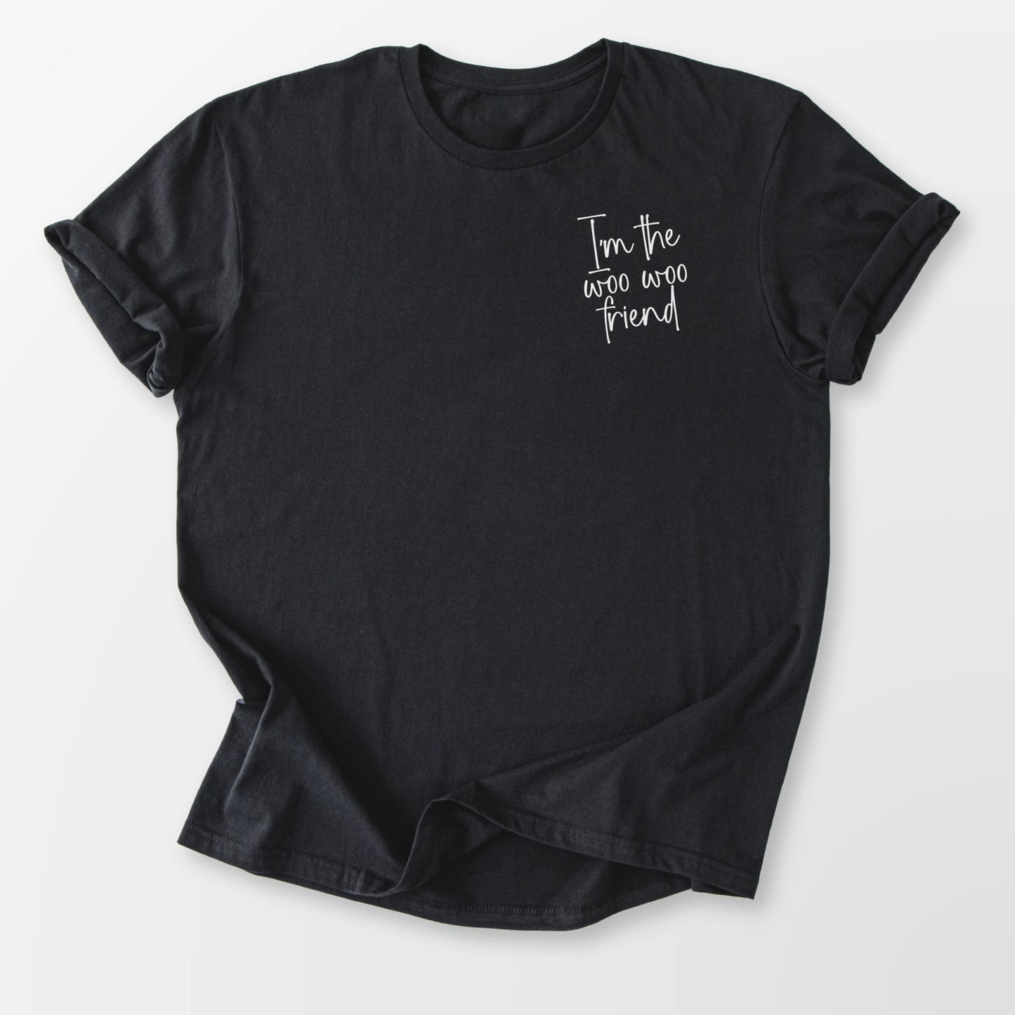 I'm A Woo Woo Friend Tee Black T-Shirt