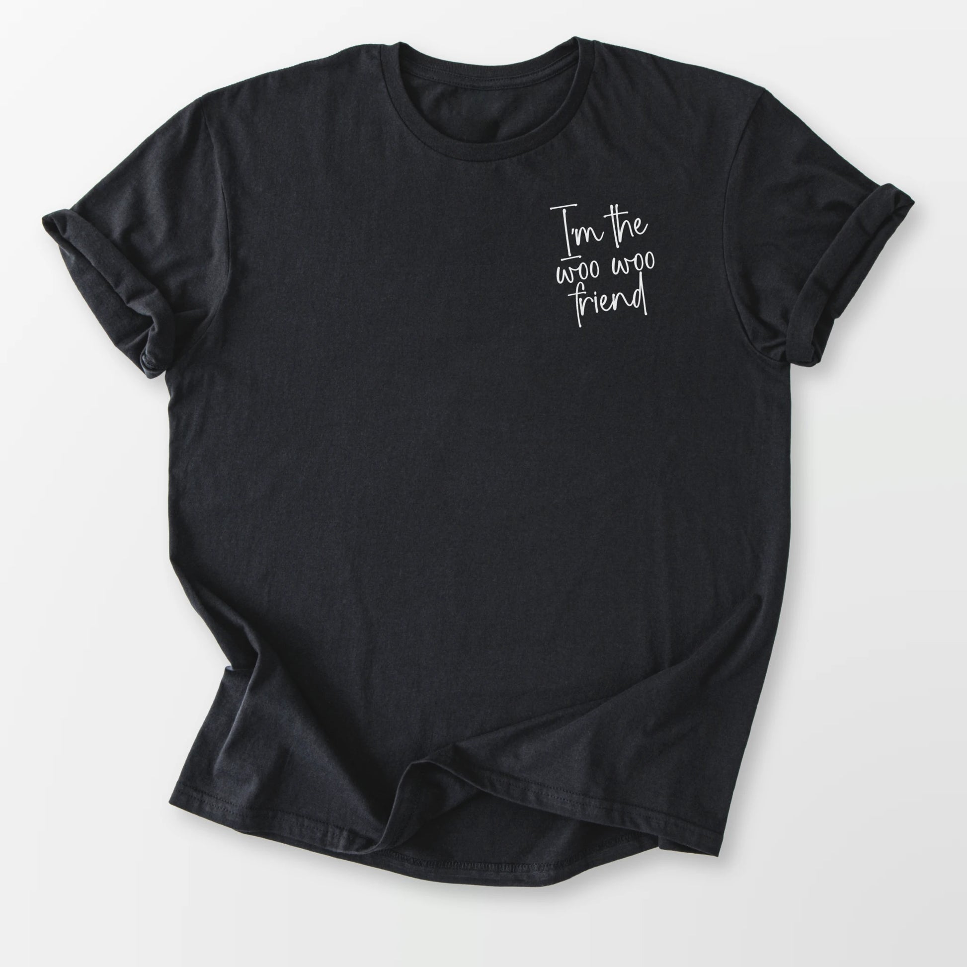 I'm A Woo Woo Friend Tee Black T-Shirt