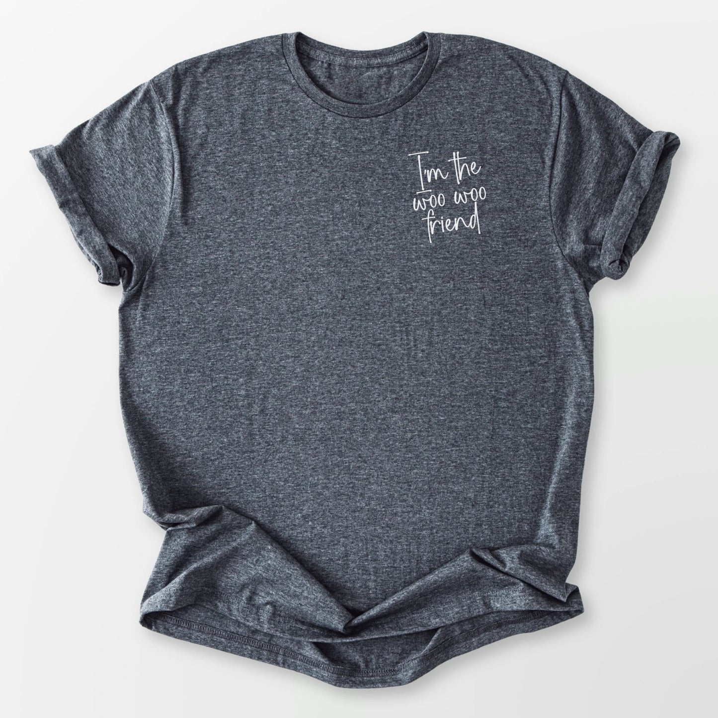 I'm A Woo Woo Friend Tee Dark Heather Grey T-Shirt