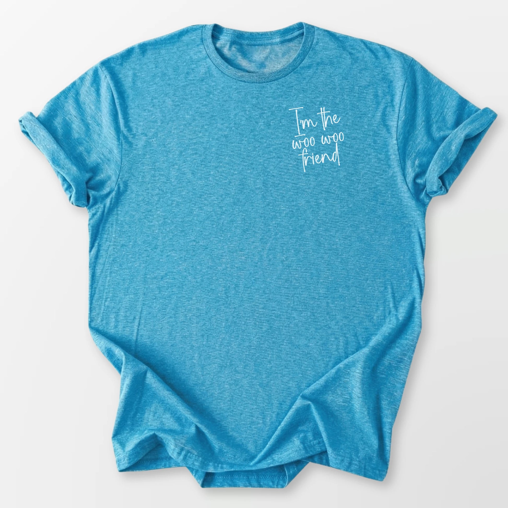I'm A Woo Woo Friend Tee Heather Sapphire T-Shirt