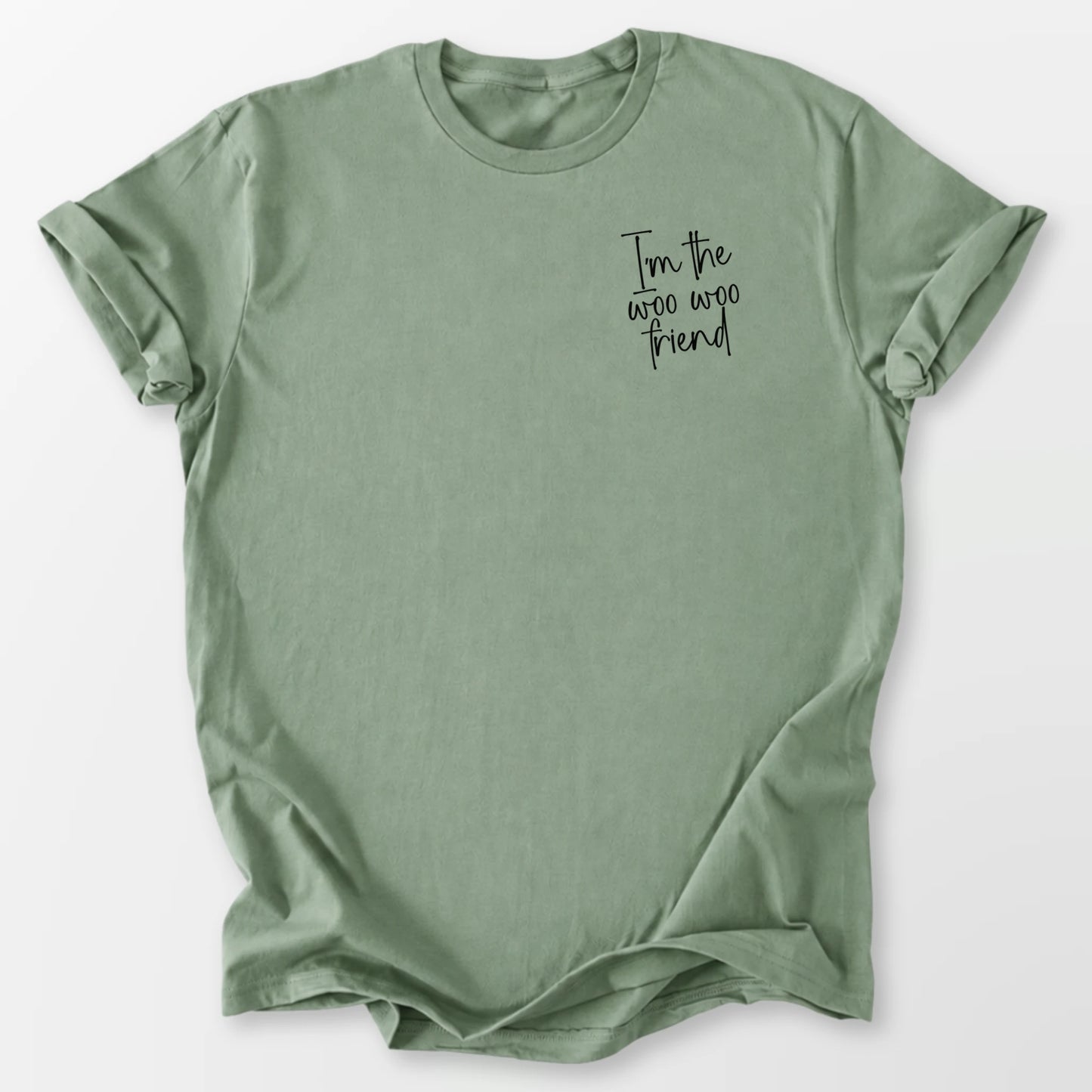 I'm A Woo Woo Friend Tee Sage T-Shirt