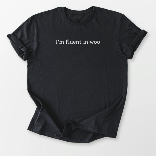 I'm Fluent in Woo Tee Black T-Shirt