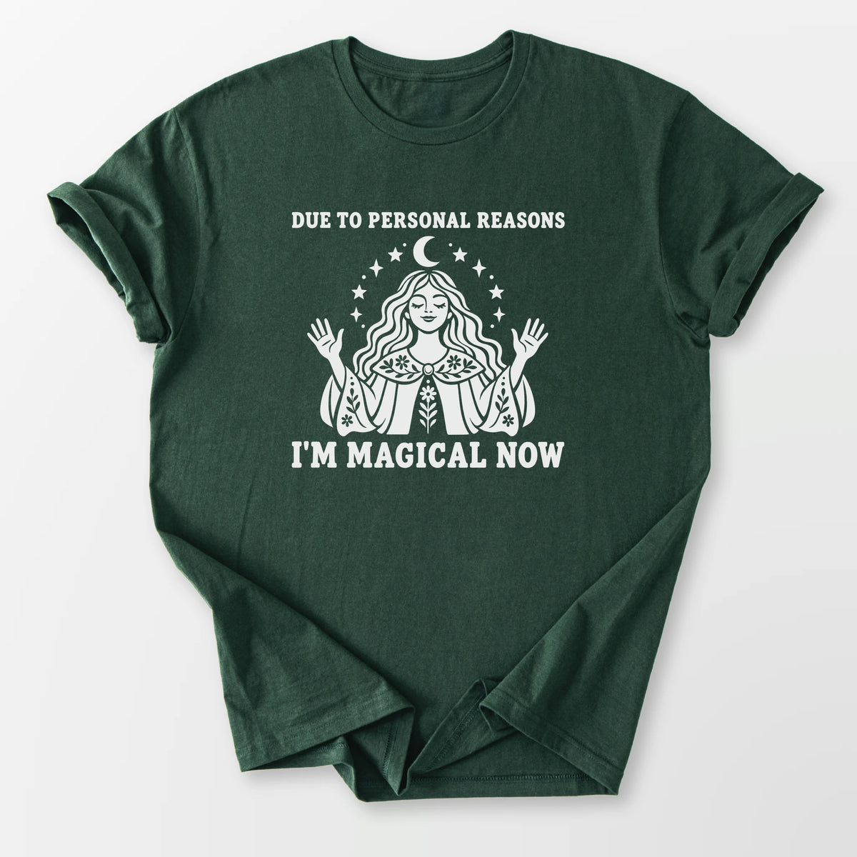 I'm Magical Now Tee Forest Green T-Shirt