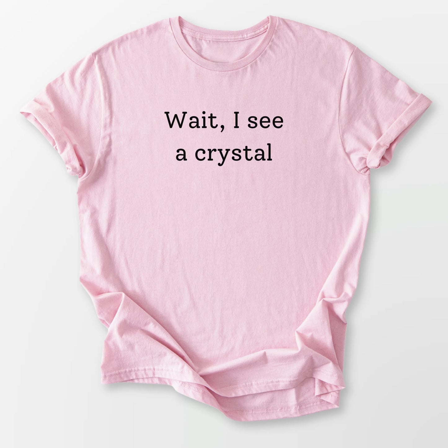 I See a Crystal Tee Light Pink T-Shirt