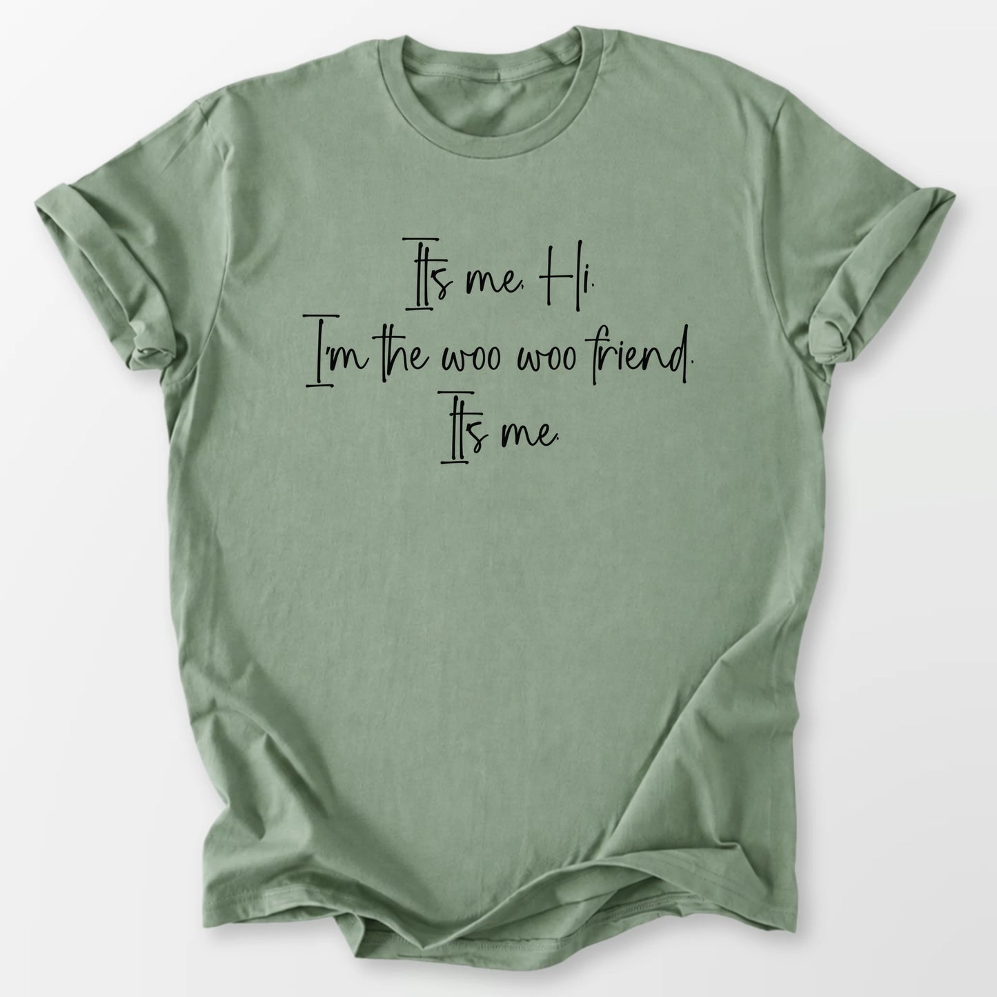 It's Me Woo Woo Friend Tee Sage T-Shirt