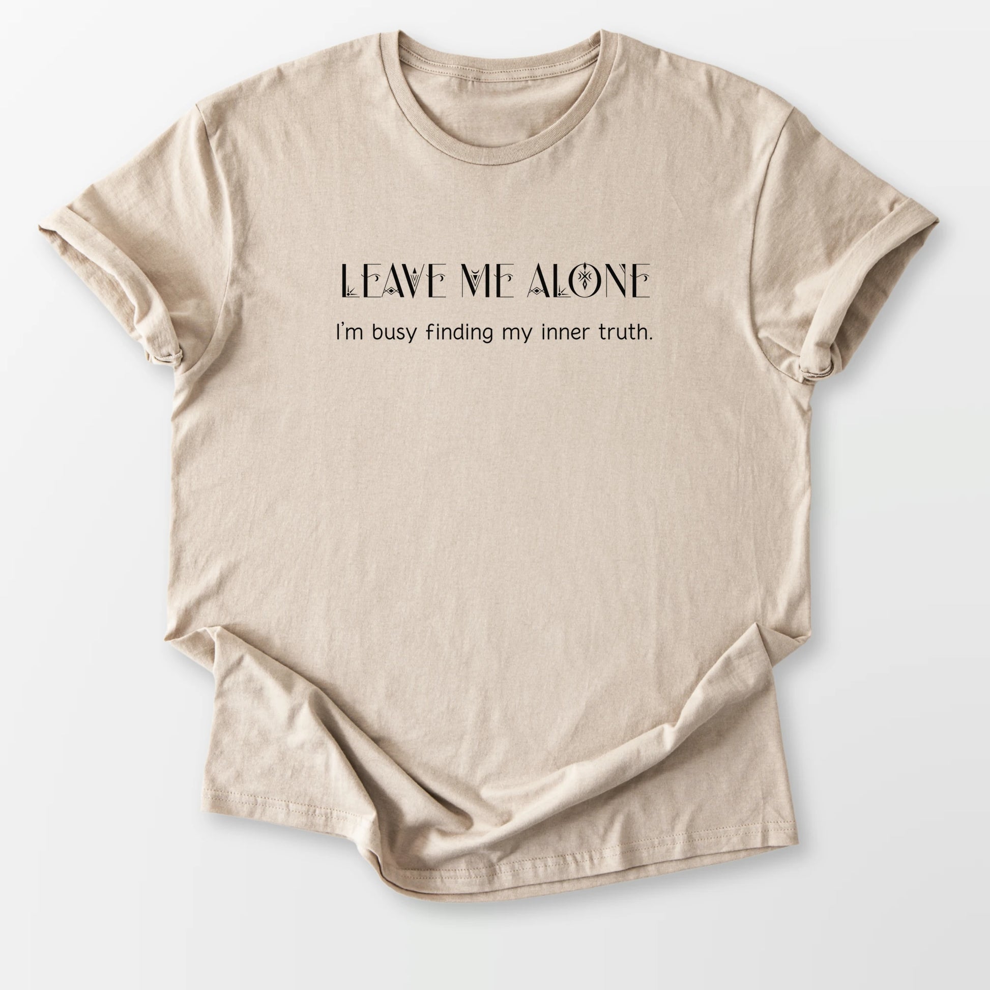 Leave Me Alone Tee Sand T-Shirt
