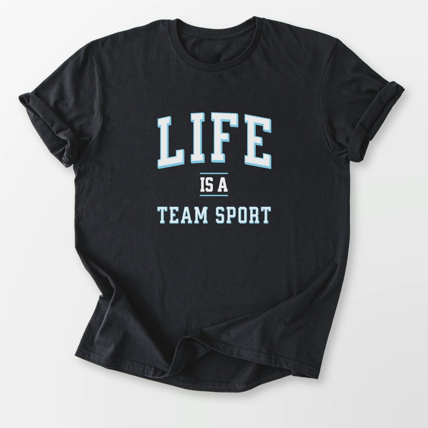 Life is a Team Sport Tee Black T-Shirt
