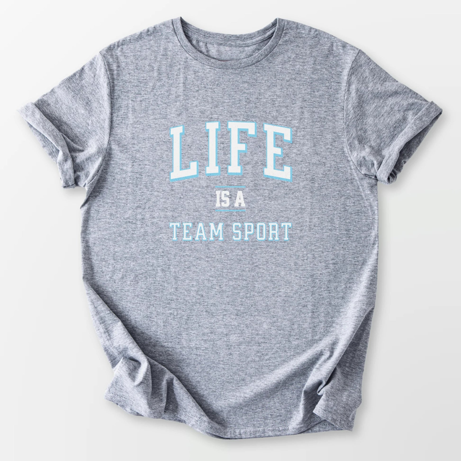 Life is a Team Sport Tee Sport Grey T-Shirt
