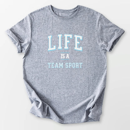 Life is a Team Sport Tee Sport Grey T-Shirt