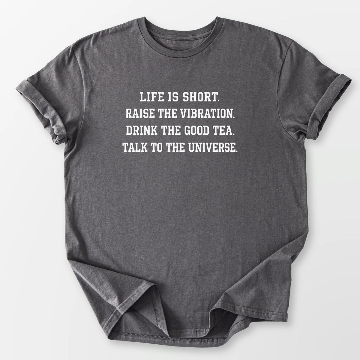 Life Is Short Tee Charcoal T-Shirt