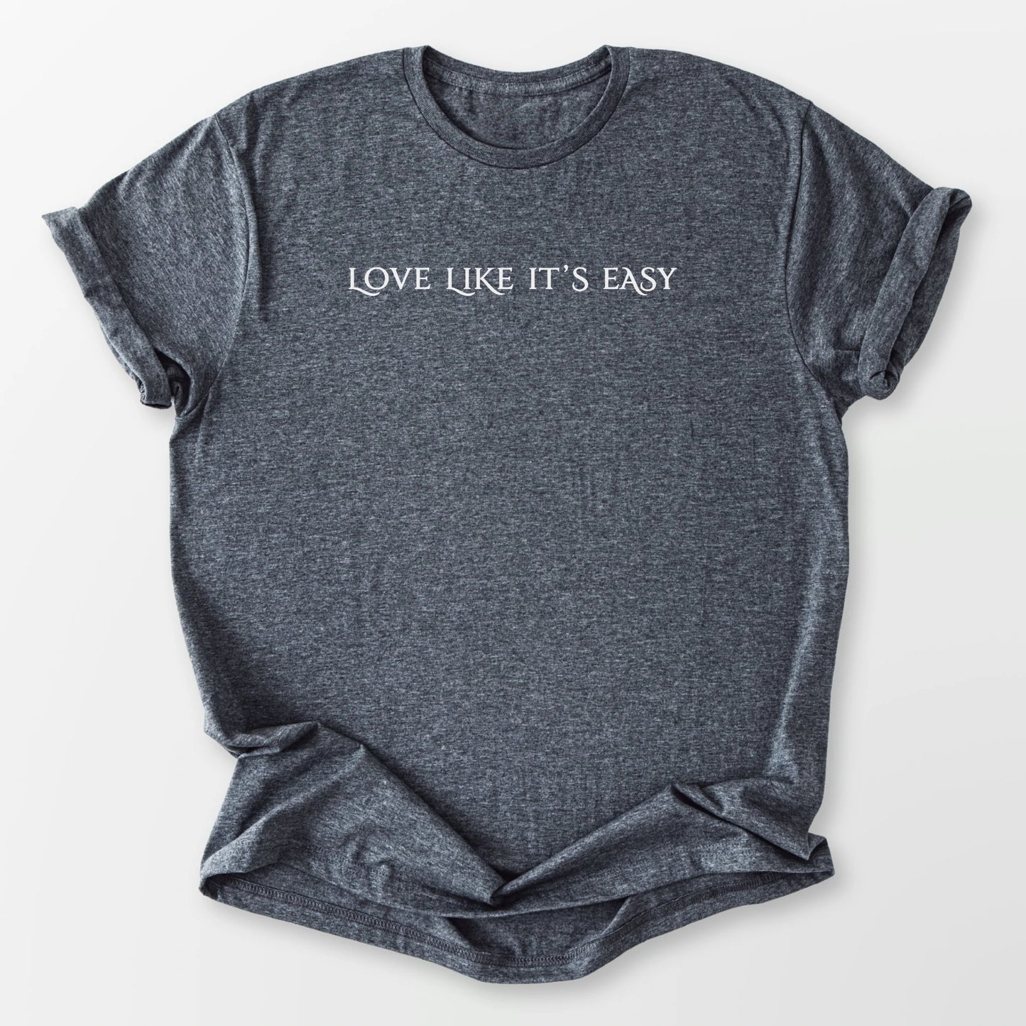 Love Like It's Easy Tee Dark Heather Grey T-Shirt