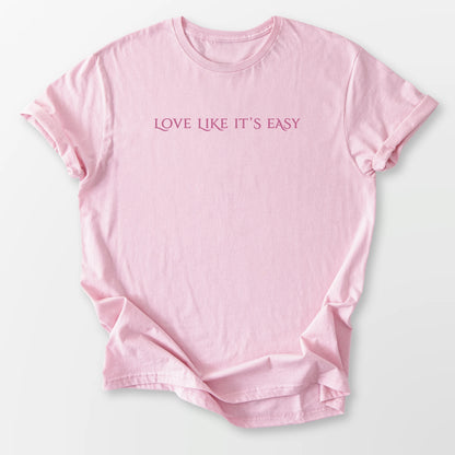 Love Like It's Easy Tee Light Pink T-Shirt